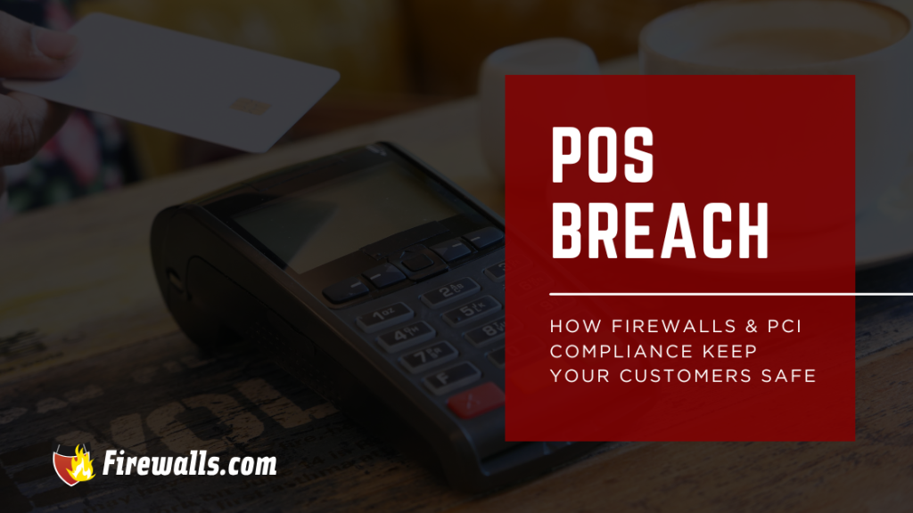 POS breach retail data breach credit card breach cyber crime firewalls has the answers to all of your pci compliance problems