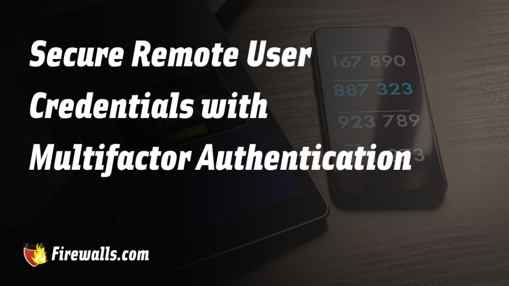 Multifactor authentication stops attackers from accessing your network through compromised VPNs
