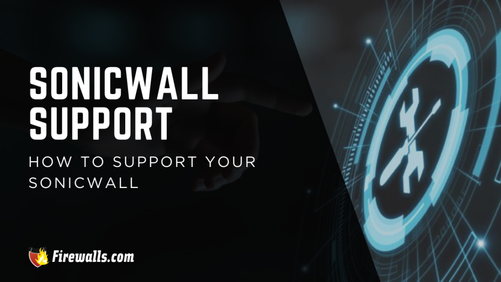 SonicWall Support: How to Support Your SonicWall