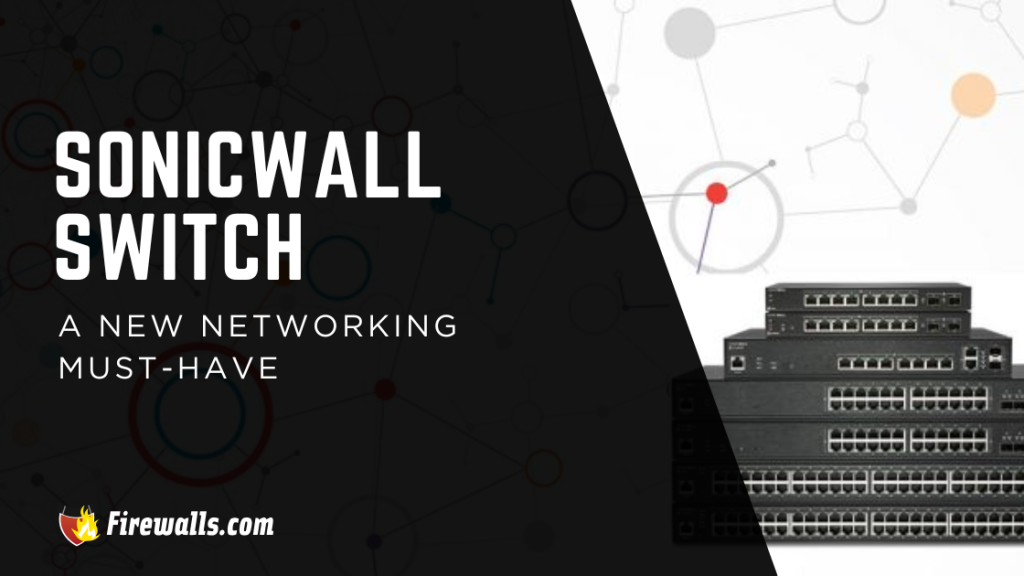 SonicWall Switch: A New Networking Must-Have