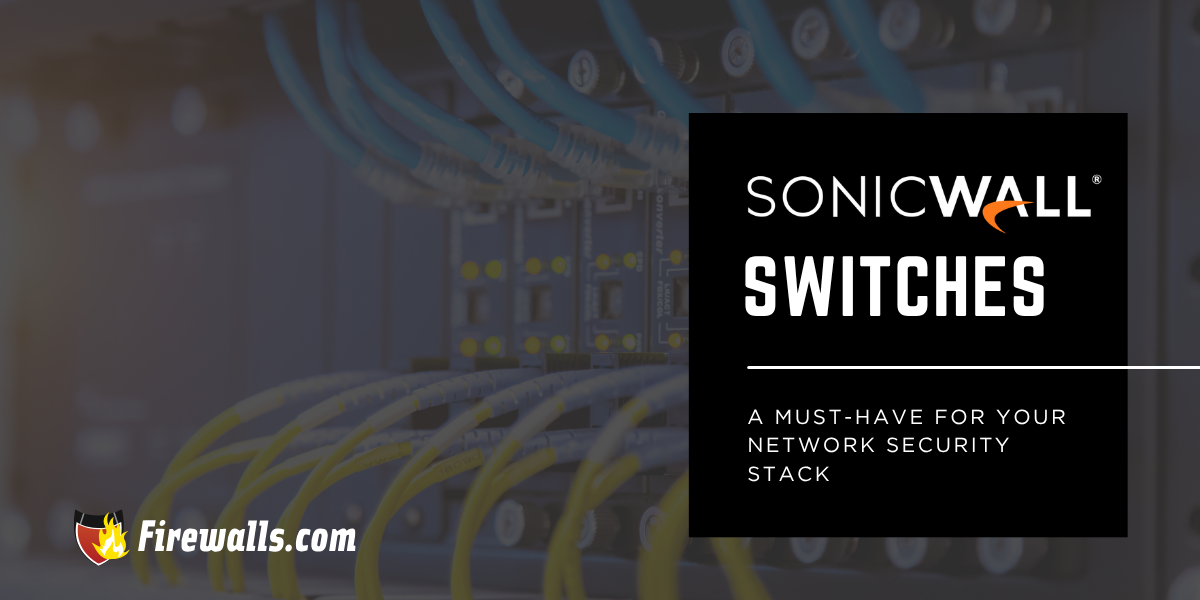 SonicWall Switches: A Must-Have for Your Network Security Stack