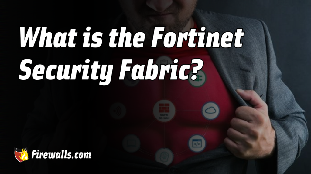 Fortinet Security Fabric Man