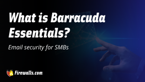 What is Barracuda Essentials? Email security for SMBs