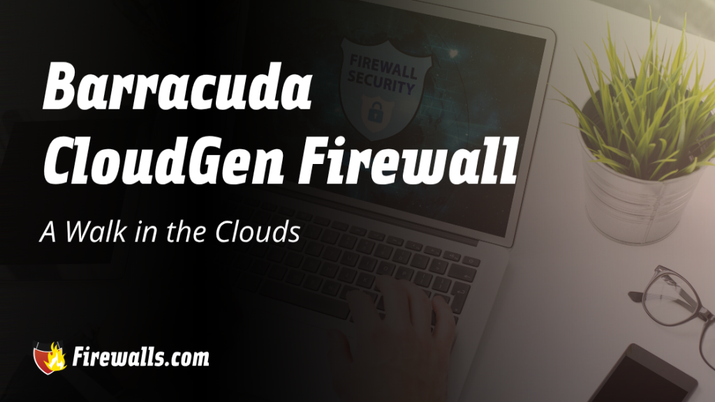Barracuda CloudGen Firewalls