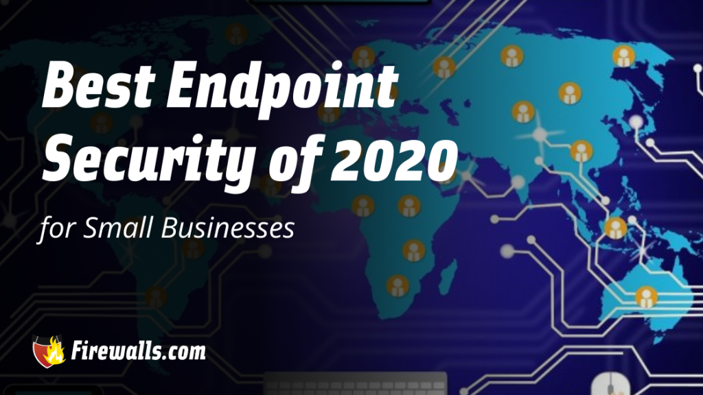 Best Endpoint Security of 2020 for Small Businesses