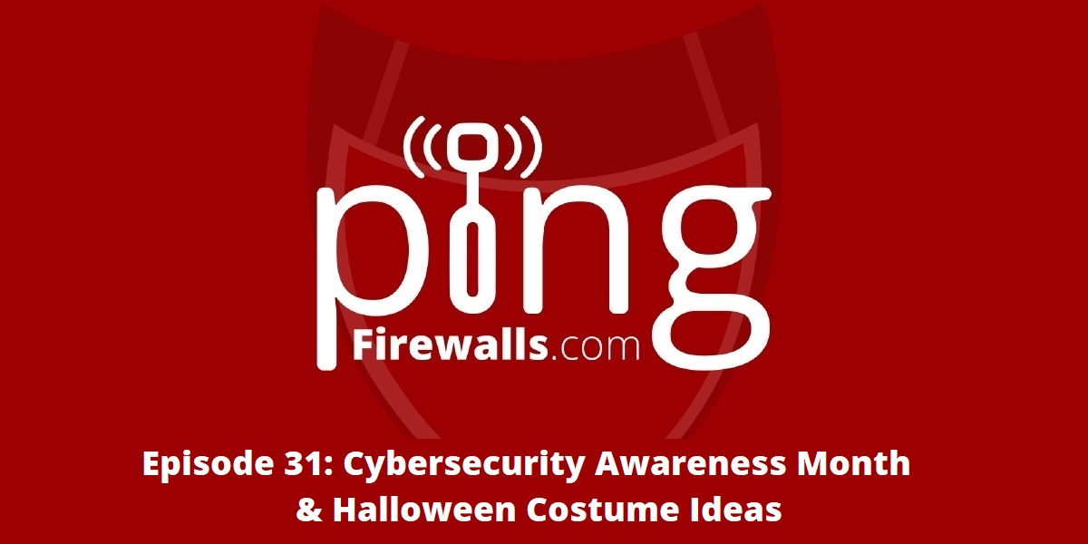 Cybersecurity Awareness Month & Halloween Costume Ideas – Ping Podcast – Episode 31