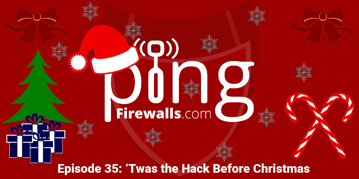 ‘Twas the Hack Before Christmas – Ping Podcast – Episode 35