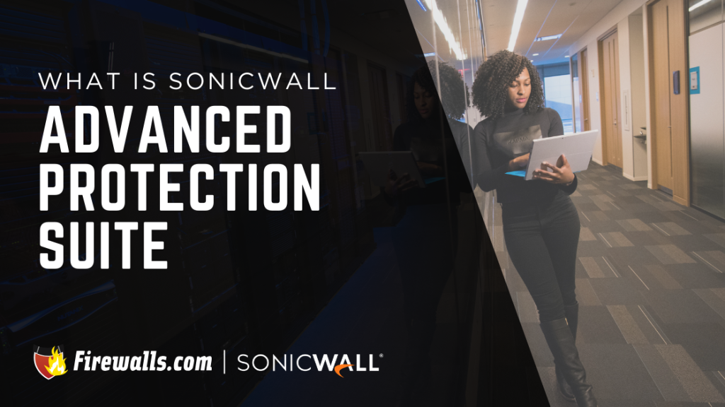 SonicWall Gen 7 New Security Suites