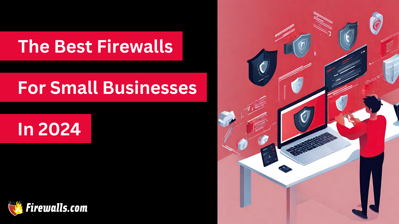 The Best Firewalls for Small Businesses in 2024