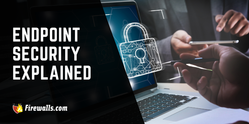 Endpoint Security Explained