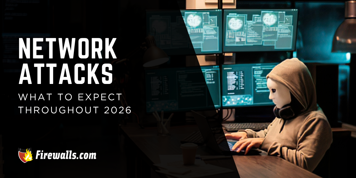 Network Attacks: What to Expect Throughout 2026