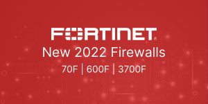 2022 Fortinet FortiGate 70F, 3700F, 600F and How to Get One
