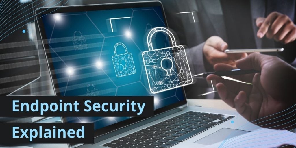 Endpoint Security Explained