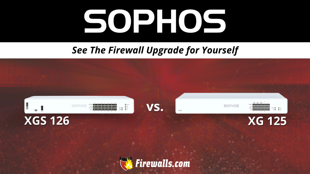 Sophos XGS 126 vs XG 125