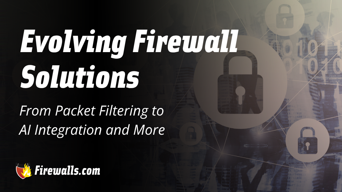 Evolving Firewall Solutions Firewalls