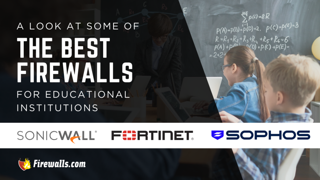 A Look at Some of the Best Firewalls for Educational Institutions