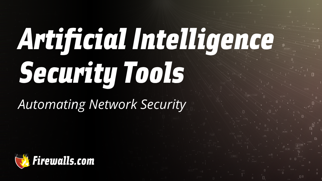Artificial Intelligence Security Tools Automating Network Security