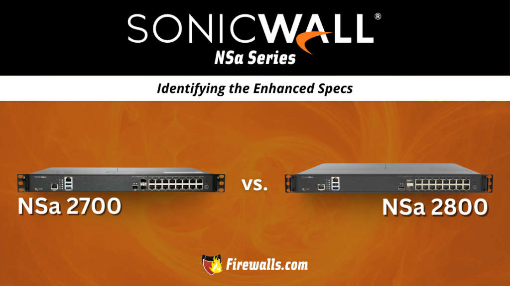 SonicWall NSa2700 vs NSa 2800 Identifying the Enhanced Specs
