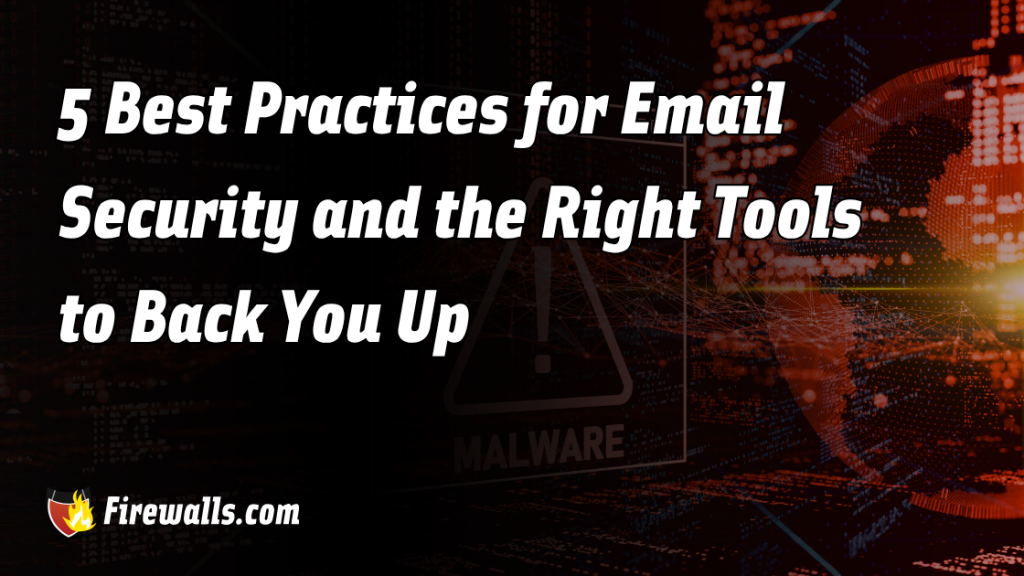 Best Practices for Email Security and the Right Tools to Back You Up