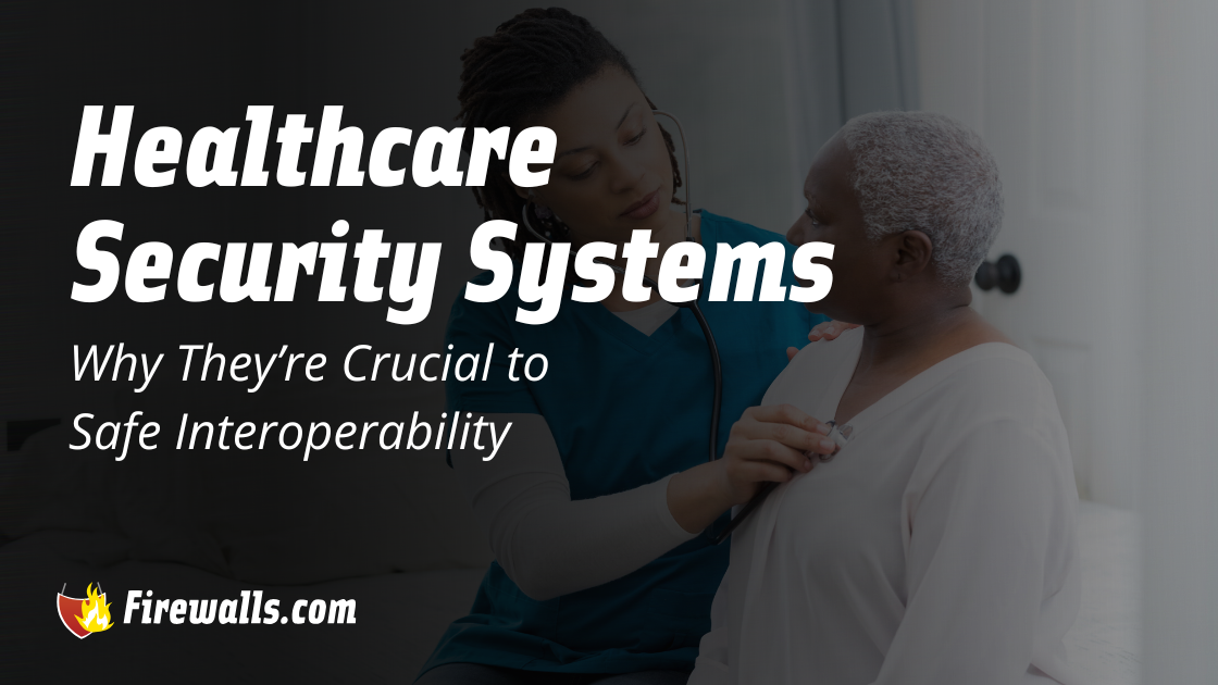Healthcare Security Systems and Interoperability