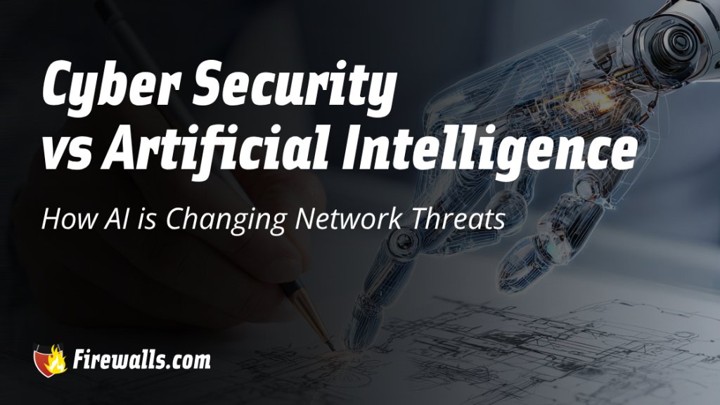 Cyber Security vs Artificial Intelligence How AI is Changing Network Threats