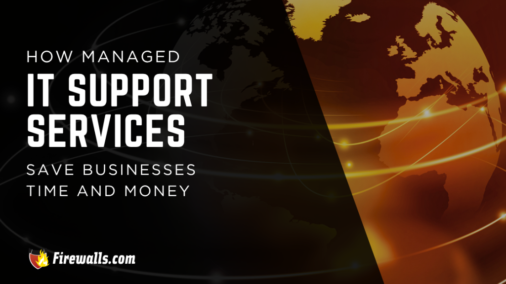 How Managed IT Support Services Save Businesses Time and Money