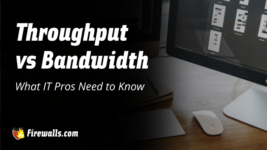 Throughput vs Bandwidth: What IT Pros Need to Know