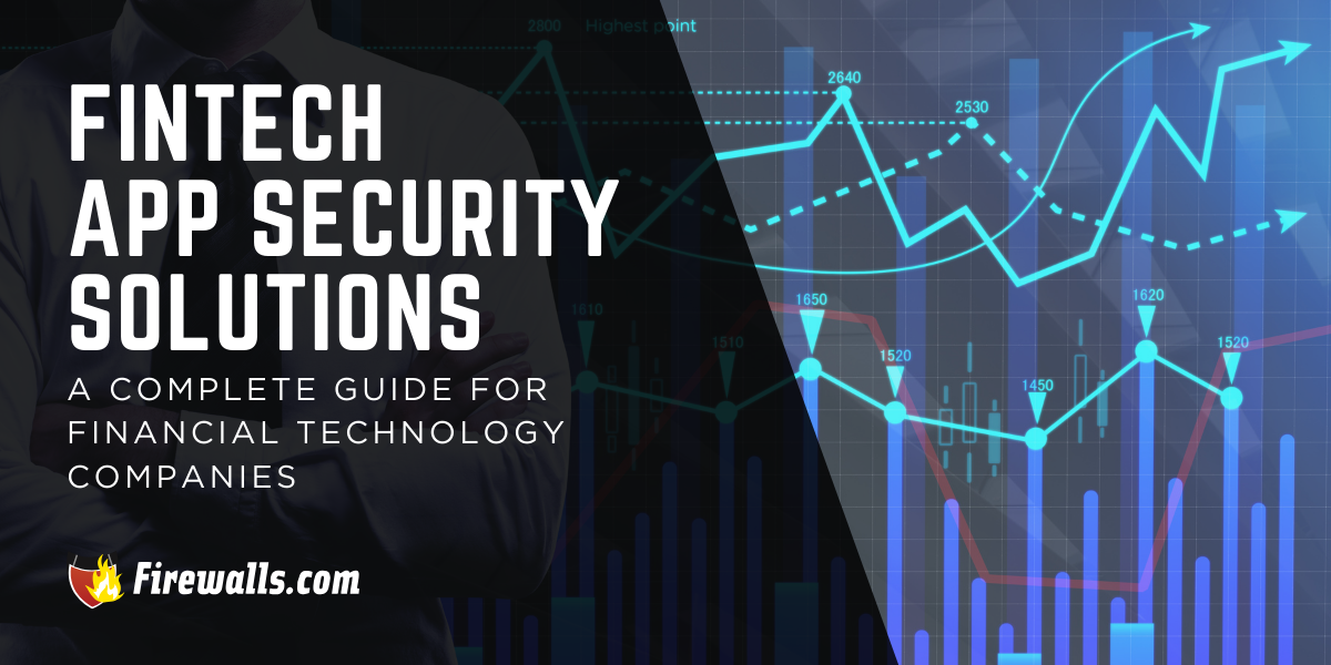 FinTech App Security Solutions: A Complete Guide for Financial Technology Companies
