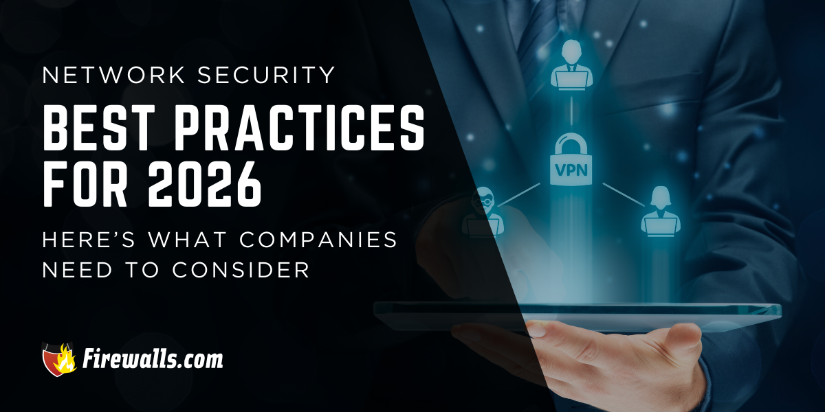 Network Security Best Practices for 2026: Here’s What Companies Need to Consider