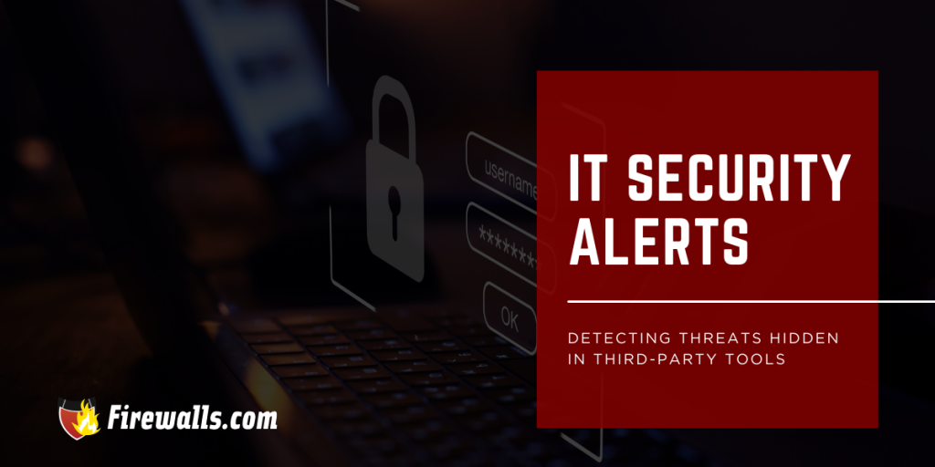 IT Security Alerts: Detecting Threats Hidden in Third-Party Tools