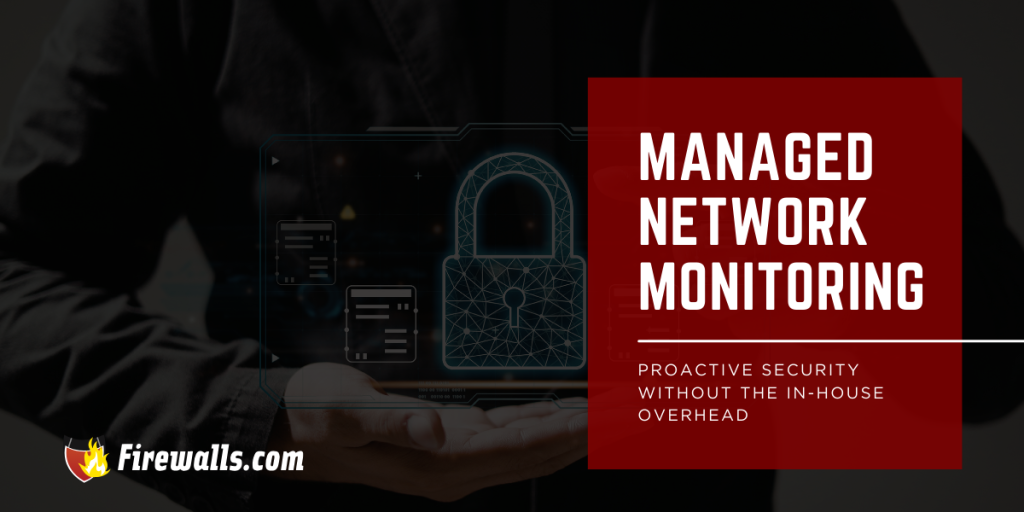 Managed Network Monitoring: Proactive Security Without the In-House Overhead
