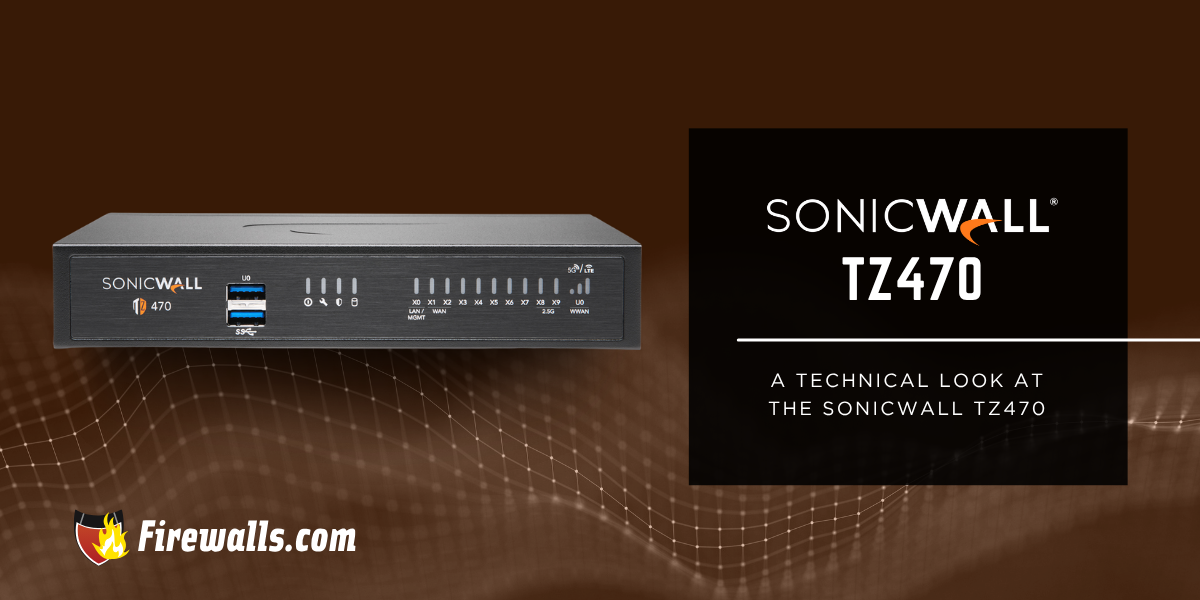 Firewall Hardware Overview: A Technical Look at the SonicWall TZ470