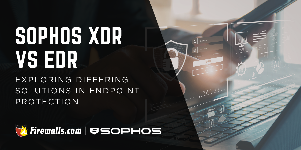 Sophos XDR vs EDR: Exploring Differing Solutions in Endpoint Protection