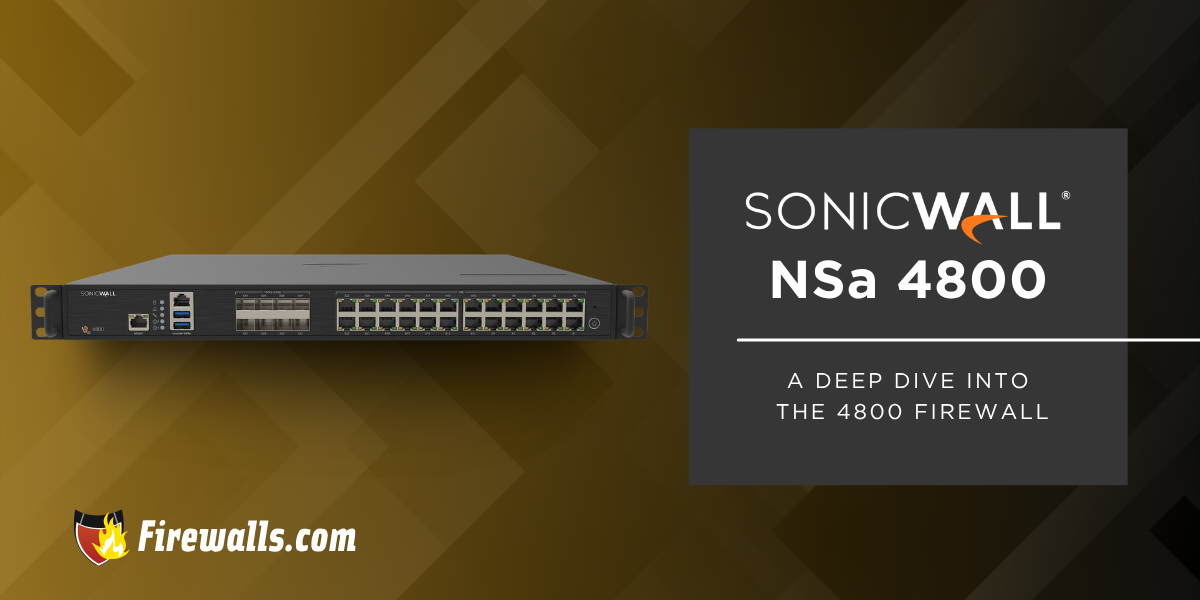 SonicWall NSA Series: A Deep Dive Into the 4800 Firewall