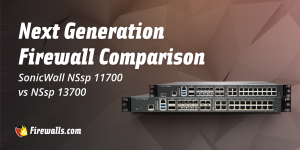 Next Generation Firewall Comparison: SonicWall NSsp 11700 vs 13700