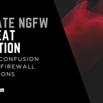 FortiGate NGFW vs Threat Protection: Avoid the Confusion in Crucial Firewall Specifications