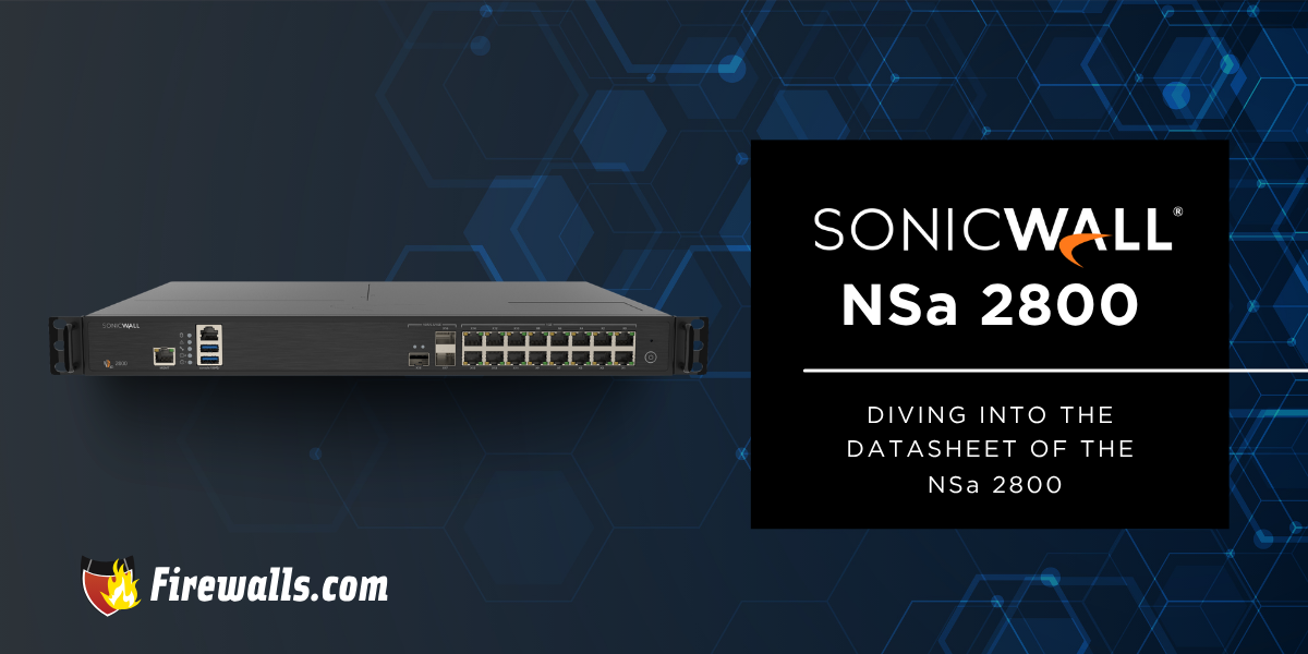 SonicWall Network Security Appliance: Diving Into the Datasheet of the NSa 2800