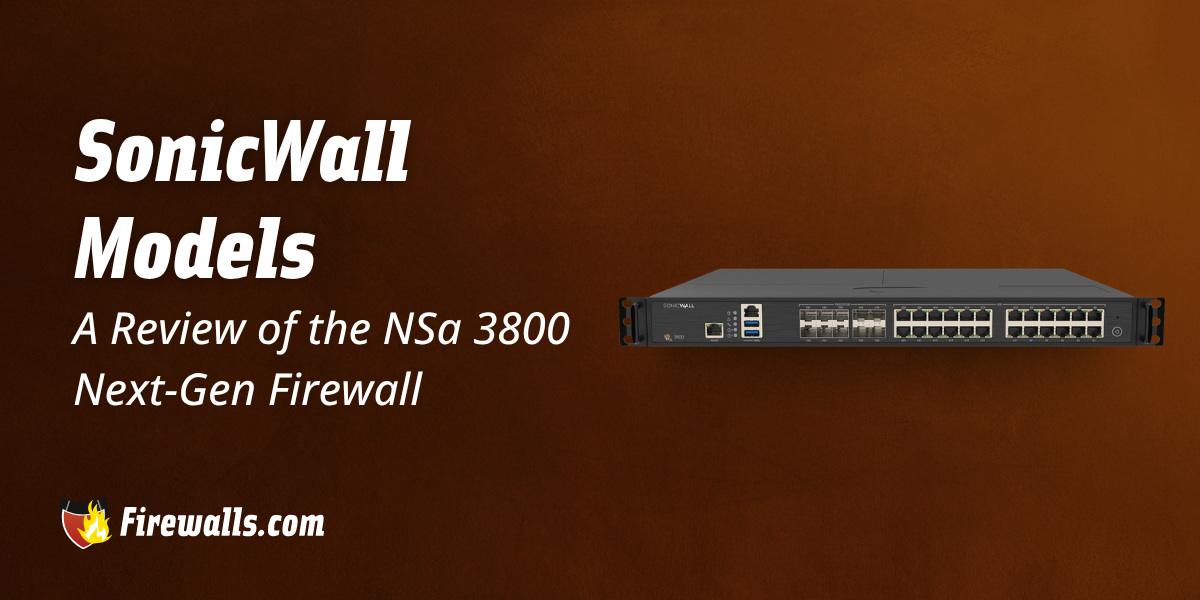SonicWall Models: A Review of the NSa 3800 Next-Gen Firewall