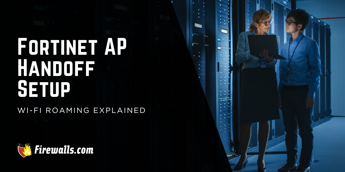 Fortinet AP Handoff Setup: Wi-Fi Roaming Explained
