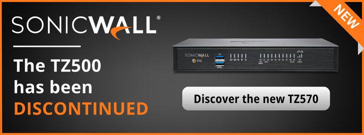 TZ500 Discontinued, Discover the TZ570 firewall.